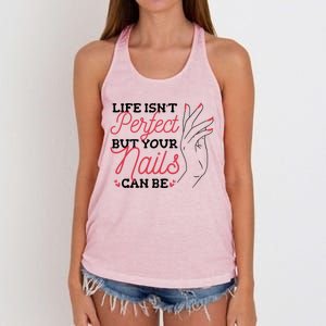 Manicurist Life Isnt Perfect But Your Nails Can Be Cute Gift Women's Knotted Racerback Tank