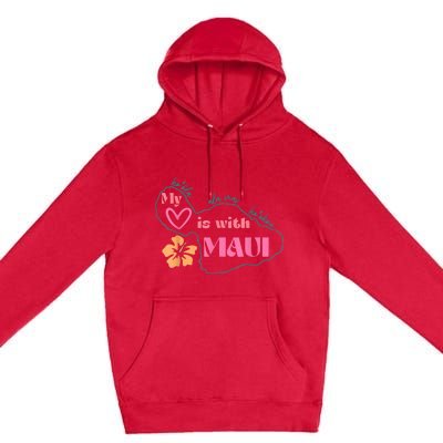 My Love Is With Maui Pray For Maui Premium Pullover Hoodie