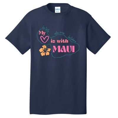 My Love Is With Maui Pray For Maui Tall T-Shirt