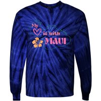 My Love Is With Maui Pray For Maui Tie-Dye Long Sleeve Shirt