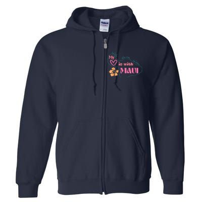 My Love Is With Maui Pray For Maui Full Zip Hoodie