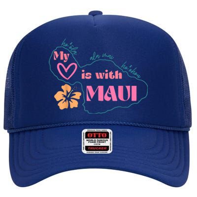 My Love Is With Maui Pray For Maui High Crown Mesh Back Trucker Hat