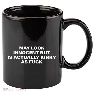 May Look Innocent But Is Actually Kinky As Fuck 11oz C Handle Ceramic Mug