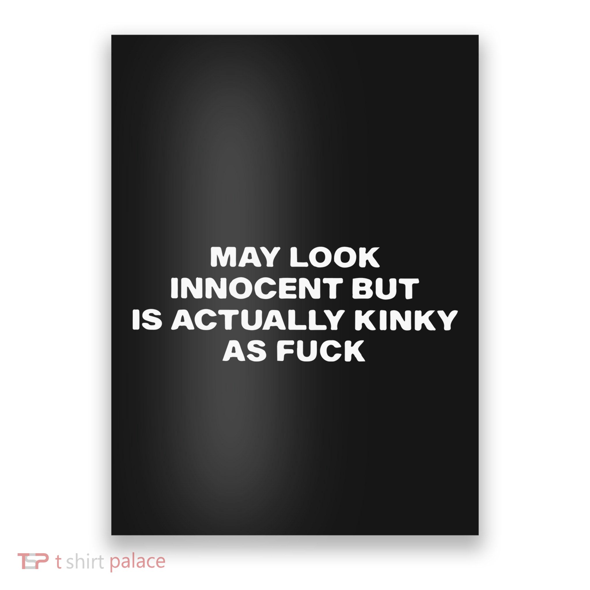 May Look Innocent But Is Actually Kinky As Fuck Poster