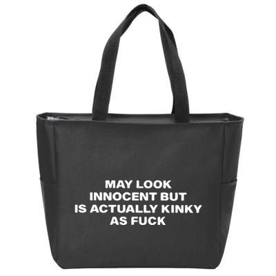 May Look Innocent But Is Actually Kinky As Fuck Zip Tote Bag
