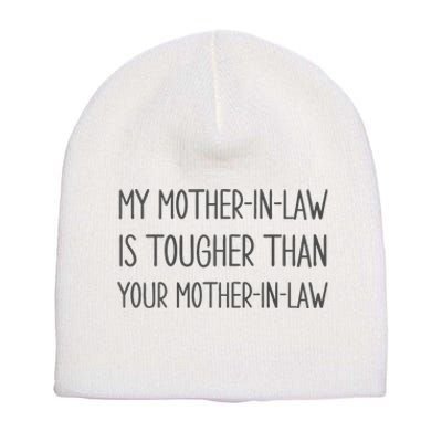 Mymotherin Law Is Tougher Than Your Motherinlaw Short Acrylic Beanie