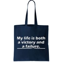 My Life Is Both A Victory And A Failure. Tote Bag