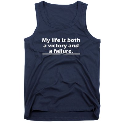 My Life Is Both A Victory And A Failure. Tank Top