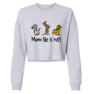 Mom Life Is Ruff Dachshund Leopard Sunflower Mothers Day Great Gift Cropped Pullover Crew