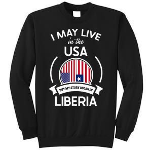 May Live In The Usa But My Story Began In Liberia Flag Gift Sweatshirt