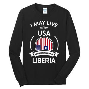 May Live In The Usa But My Story Began In Liberia Flag Gift Tall Long Sleeve T-Shirt