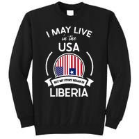 May Live In The Usa But My Story Began In Liberia Flag Gift Tall Sweatshirt