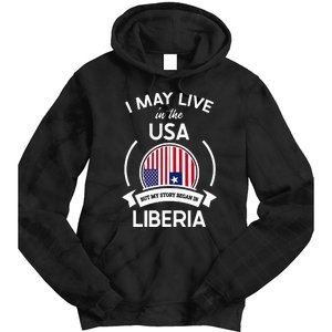 May Live In The Usa But My Story Began In Liberia Flag Gift Tie Dye Hoodie