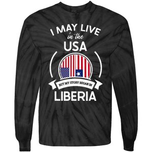 May Live In The Usa But My Story Began In Liberia Flag Gift Tie-Dye Long Sleeve Shirt