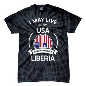 May Live In The Usa But My Story Began In Liberia Flag Gift Tie-Dye T-Shirt