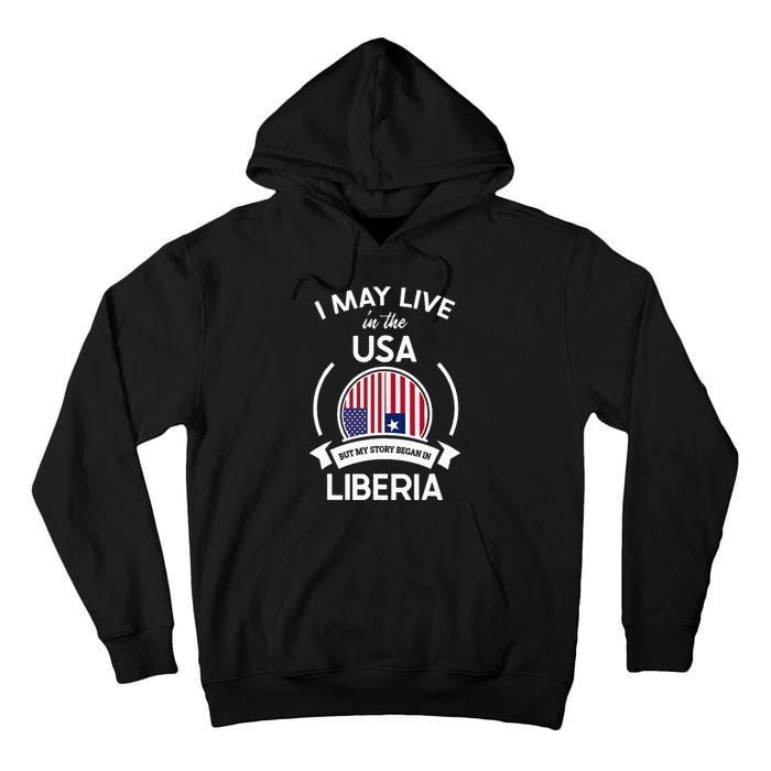 May Live In The Usa But My Story Began In Liberia Flag Gift Tall Hoodie