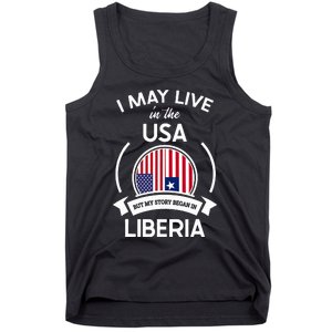 May Live In The Usa But My Story Began In Liberia Flag Gift Tank Top