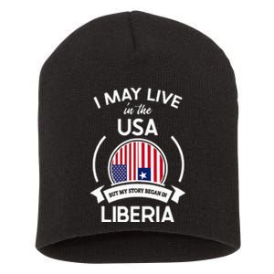 May Live In The Usa But My Story Began In Liberia Flag Gift Short Acrylic Beanie