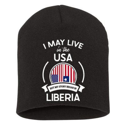 May Live In The Usa But My Story Began In Liberia Flag Gift Short Acrylic Beanie