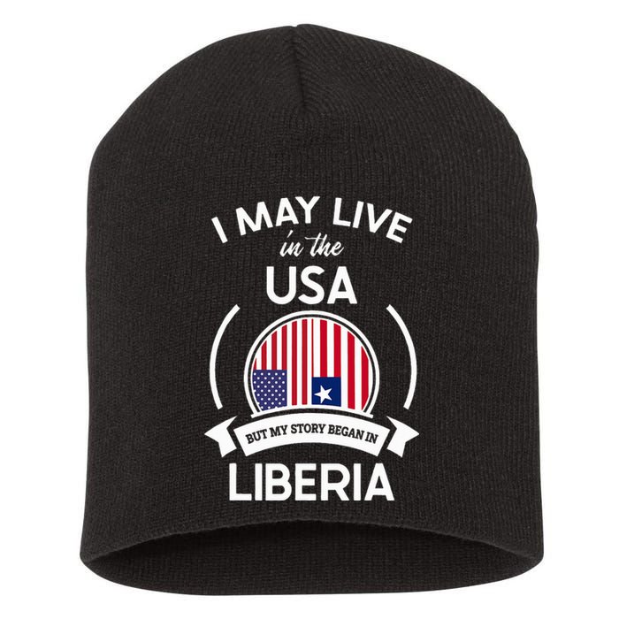 May Live In The Usa But My Story Began In Liberia Flag Gift Short Acrylic Beanie