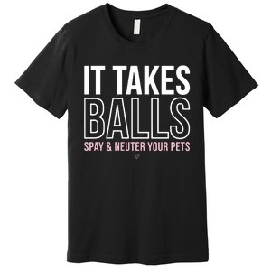 Miranda Lambert It Takes Balls Spay & Neuter Your Pets Premium T-Shirt