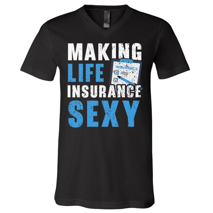 Making Life Insurance Sexy Insurance Agents Job Profession V-Neck T-Shirt