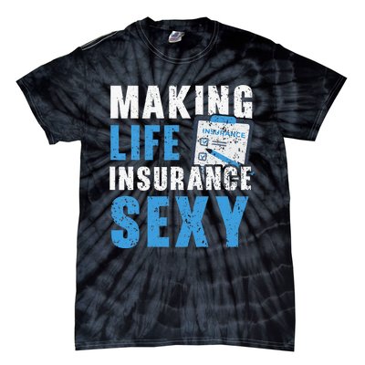 Making Life Insurance Sexy Insurance Agents Job Profession Tie-Dye T-Shirt