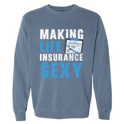 Making Life Insurance Sexy Insurance Agents Job Profession Garment-Dyed Sweatshirt