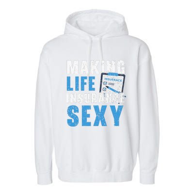 Making Life Insurance Sexy Insurance Agents Job Profession Garment-Dyed Fleece Hoodie