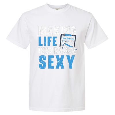 Making Life Insurance Sexy Insurance Agents Job Profession Garment-Dyed Heavyweight T-Shirt