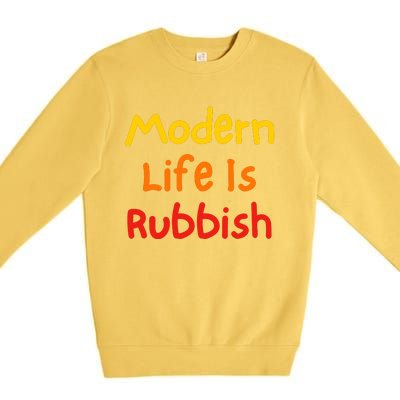 Modern Life Is Rubbish Premium Crewneck Sweatshirt