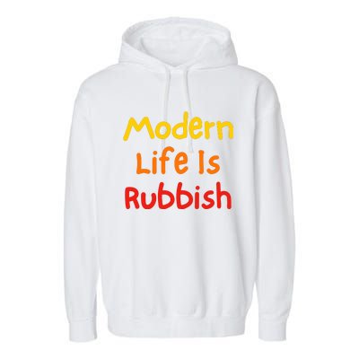 Modern Life Is Rubbish Garment-Dyed Fleece Hoodie