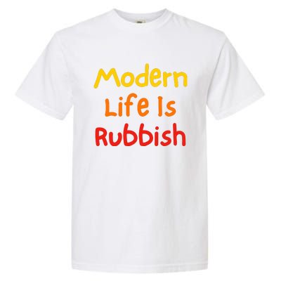 Modern Life Is Rubbish Garment-Dyed Heavyweight T-Shirt