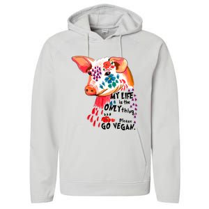 My Life Is Only Thing I Have Go Vegan Veganism Vegetarian Gift Performance Fleece Hoodie