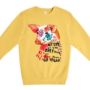 My Life Is Only Thing I Have Go Vegan Veganism Vegetarian Gift Premium Crewneck Sweatshirt