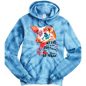 My Life Is Only Thing I Have Go Vegan Veganism Vegetarian Gift Tie Dye Hoodie