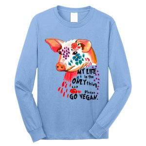 My Life Is Only Thing I Have Go Vegan Veganism Vegetarian Gift Long Sleeve Shirt