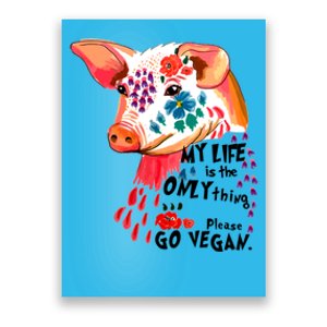 My Life Is Only Thing I Have Go Vegan Veganism Vegetarian Gift Poster