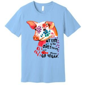 My Life Is Only Thing I Have Go Vegan Veganism Vegetarian Gift Premium T-Shirt