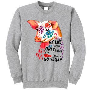 My Life Is Only Thing I Have Go Vegan Veganism Vegetarian Gift Sweatshirt