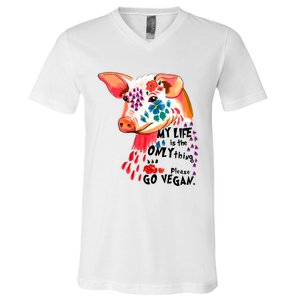 My Life Is Only Thing I Have Go Vegan Veganism Vegetarian Gift V-Neck T-Shirt