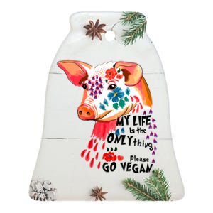 My Life Is Only Thing I Have Go Vegan Veganism Vegetarian Gift Ceramic Bell Ornament