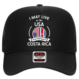 May Live In Usa But My Story Began In Costa Rica Flag High Crown Mesh Back Trucker Hat