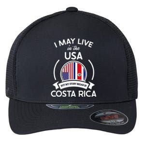 May Live In Usa But My Story Began In Costa Rica Flag Flexfit Unipanel Trucker Cap