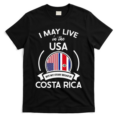 May Live In Usa But My Story Began In Costa Rica Flag T-Shirt