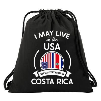 May Live In Usa But My Story Began In Costa Rica Flag Drawstring Bag