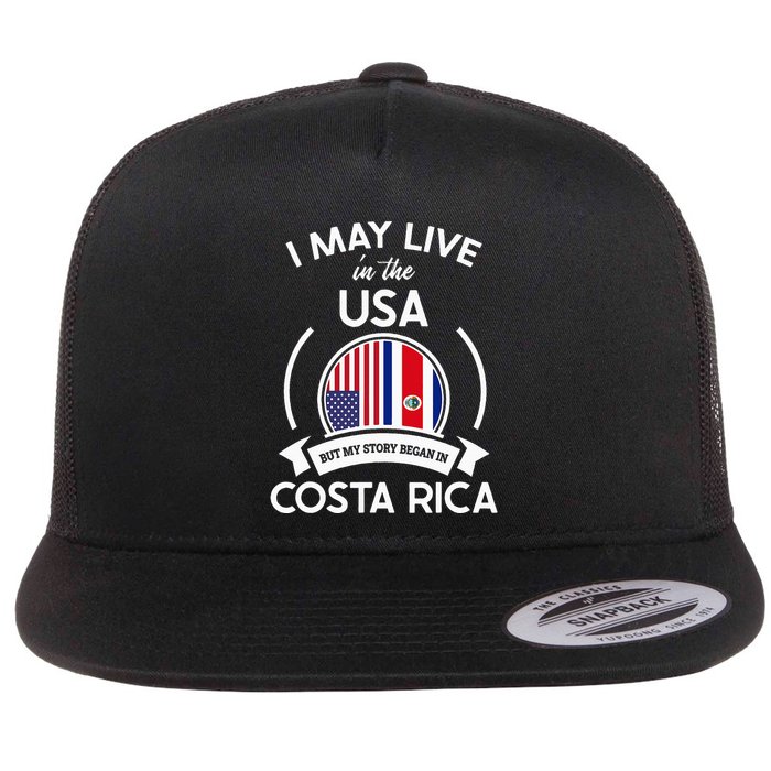 May Live In Usa But My Story Began In Costa Rica Flag Flat Bill Trucker Hat