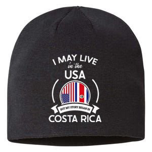 May Live In Usa But My Story Began In Costa Rica Flag Sustainable Beanie