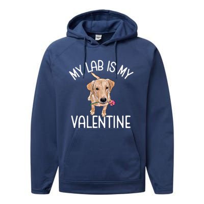 My Lab Is My Valentine Labrador Retriever Cool Gift Performance Fleece Hoodie