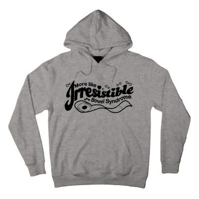 More Like Irresistible Bowel Syndrome Tall Hoodie